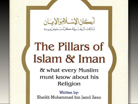 The Pillars of Islam & Iman and What Every Muslim Must Know About His Religion