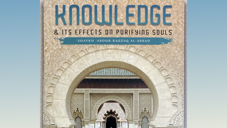 Knowledge & Its Effects on Purifying Souls